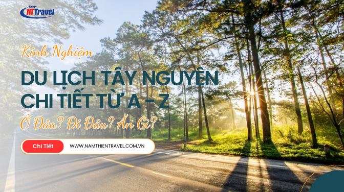 Kinh Nghiệm Du Lịch Tây Nguyên