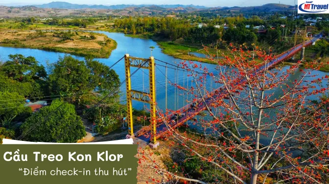 Check-in Cầu Treo Kon Klor Biểu Tượng Thu Hút Hàng Triệu Du Khách
