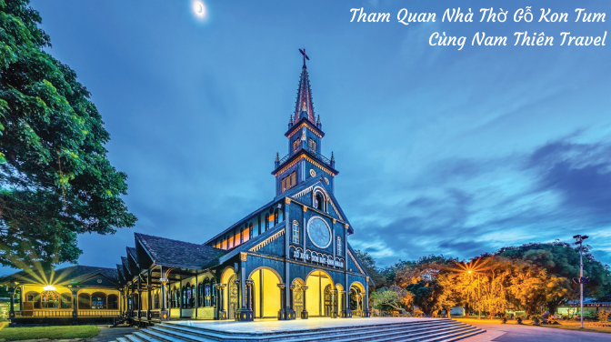 Tham Quan Nhà Thờ Gỗ Kon Tum Cùng Nam Thiên Travel