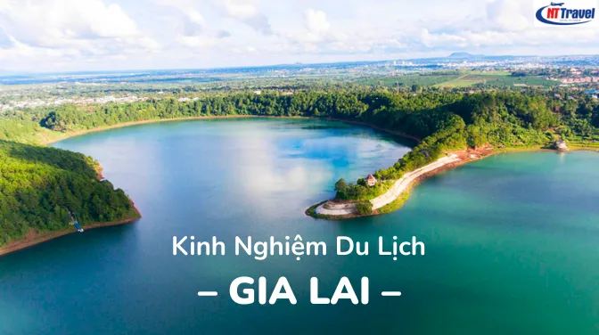 Kinh Nghiệm Du Lịch Gia Lai Tự Túc 2025 Review Điểm Đến, Món Ngon & Mẹo Hay Không Thể Bỏ Lỡ (1)