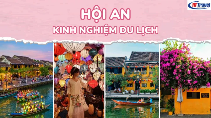 Kinh Nghiệm Du Lịch Phố Cổ Hội An 2025 Lịch Trình, Ăn Chơi & Địa Điểm “Phải Ghé”