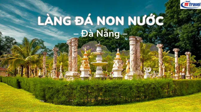 Làng Đá Mỹ Nghệ Non Nước Đà Nẵng Hành Trình Khám Phá Làng Nghề 300 Năm Tuổi