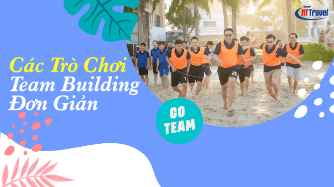Các Trò Chơi Team Building Đơn Giản – Dễ Tổ Chức Không Cần Đạo Cụ