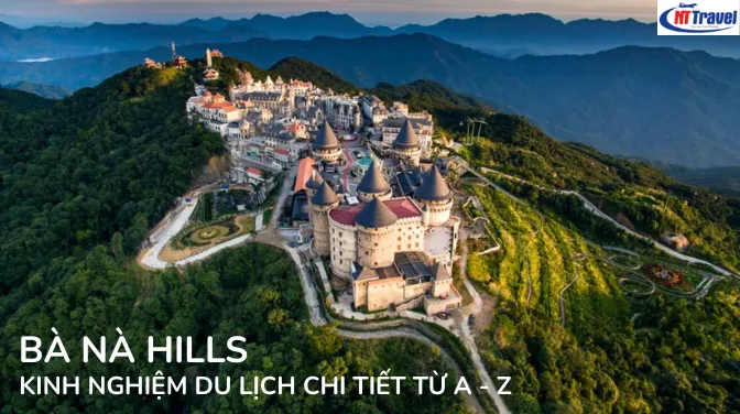Kinh Nghiệm Du Lịch Bà Nà Hills Chi Tiết Từ A - Z Cập Nhật Mới Nhất 2025