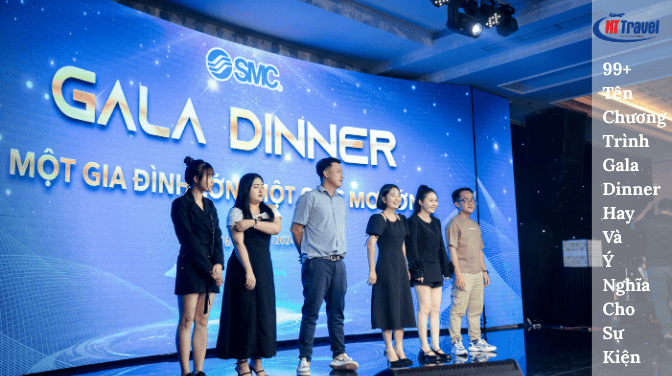 Tên Chương Trình Gala Dinner Hay Và Ý Nghĩa Cho Sự Kiện