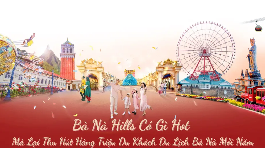 Bà Nà Hills Có Gì Hot Mà Lại Thu Hút Hàng Triệu Du Khách Du Lịch Bà Nà Mỗi Năm